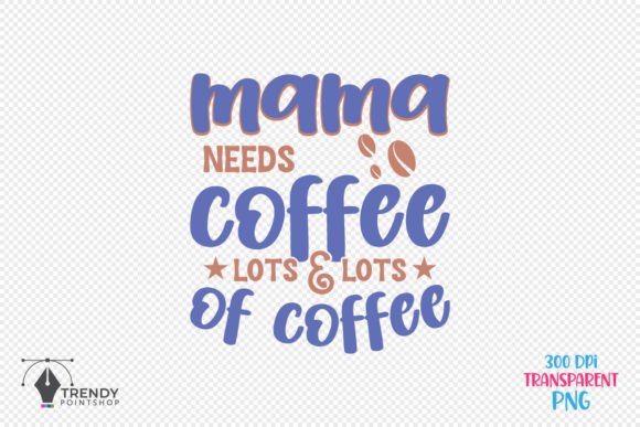 Mama Needs Coffee Quote SVG Design Review for Real Projects