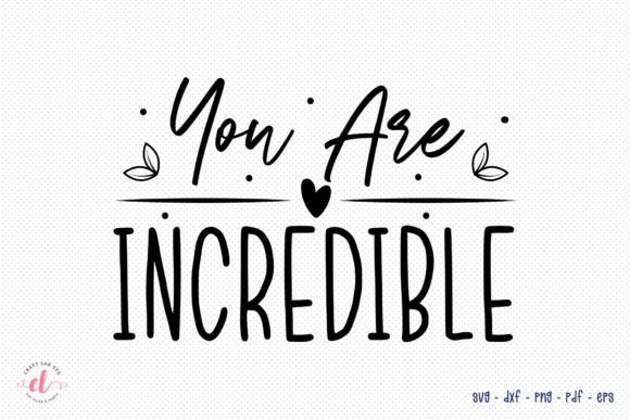 Self Love Quote SVG You Are Incredible